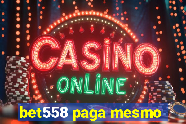 bet558 paga mesmo